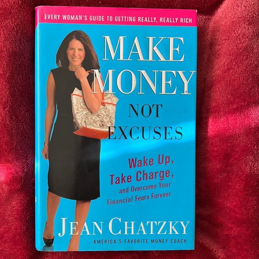 MAKE MONEY NOT EXCUSES by JEAN CHATZKY